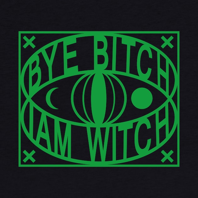 BYE bitch iam witch by vender